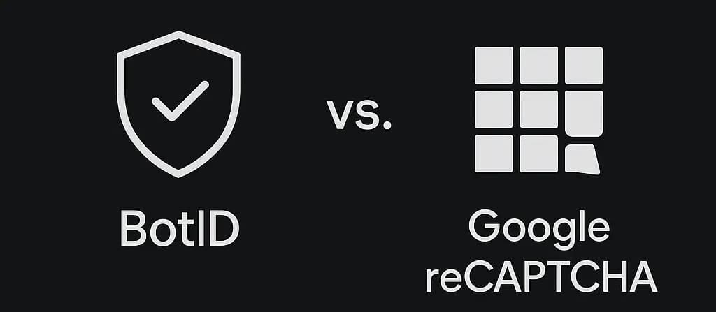 Invisible bot protection for modern apps: BotID vs. Google reCAPTCHA